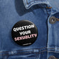 The Harem Question Your Sexuality Button Pin